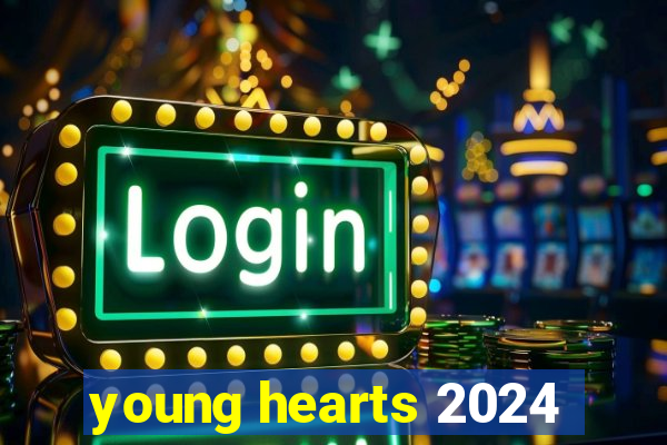 young hearts 2024